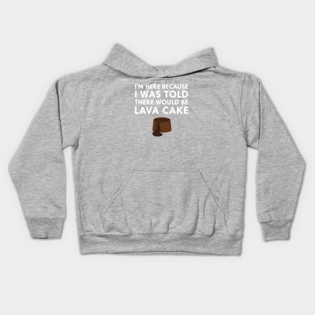 I Was Told There Would Be Hot Chocolate Lava Cake Kids Hoodie by FlashMac